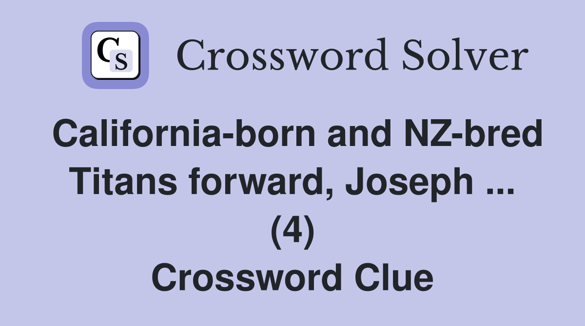 Californiaborn and NZbred Titans forward, Joseph (4) Crossword